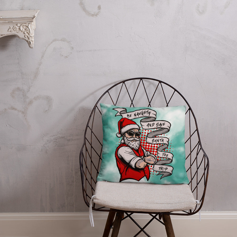 BE NAUGHTY AND SAVE SANTA THE TRIP- Basic Pillow