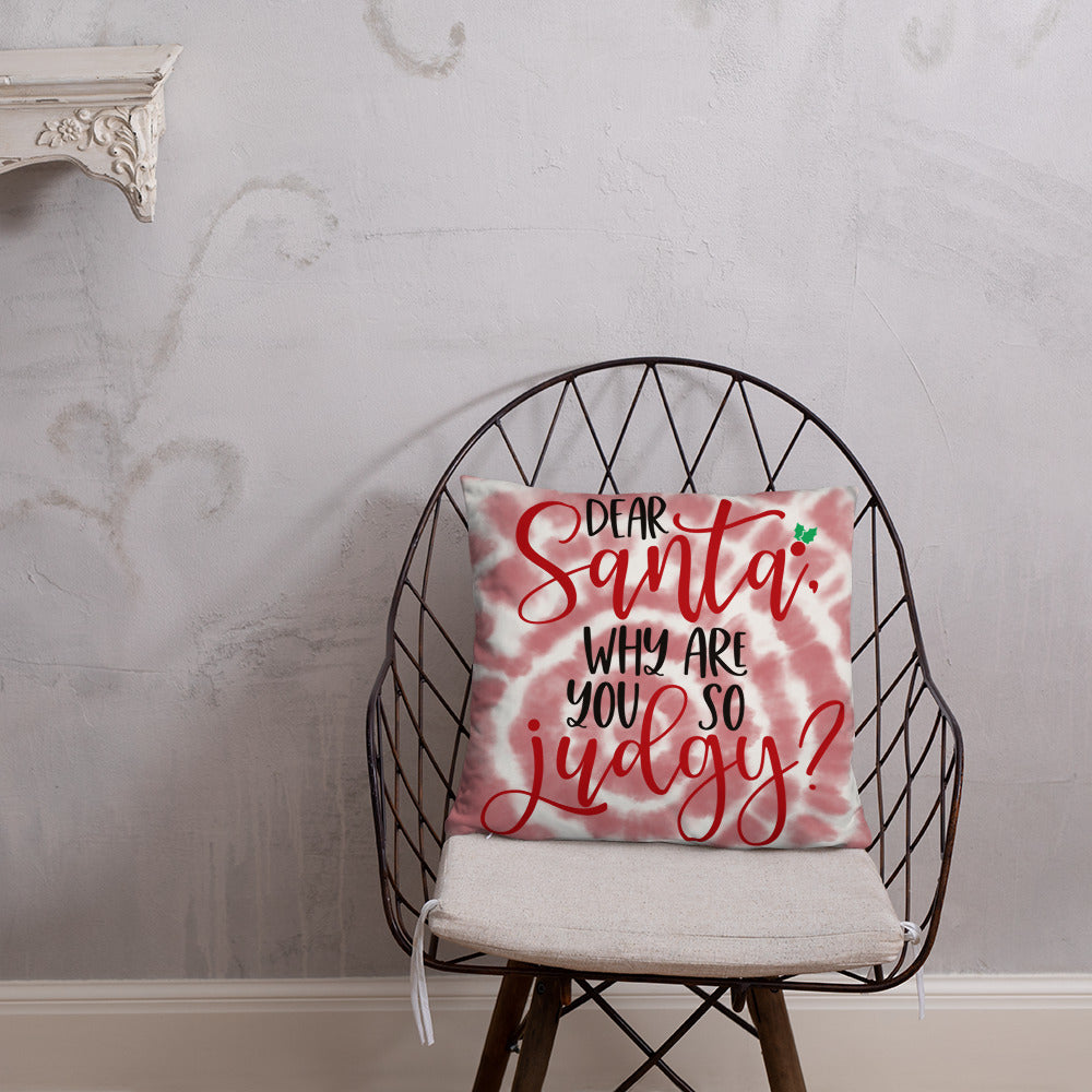 DEAR SANTA, WHY ARE YOU SO JUDGY- Basic Pillow