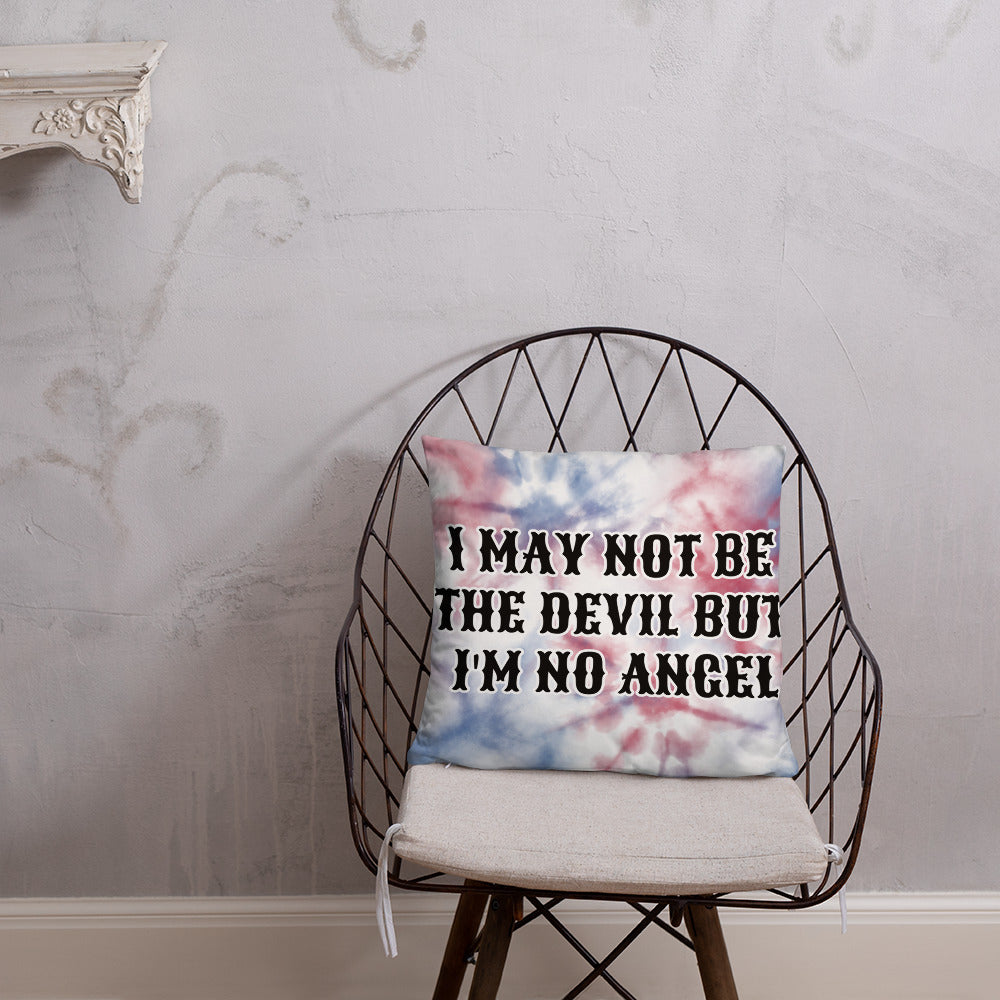 I MAY NOT BE THE DEVIL BUT I'M NO ANGEL- Basic Pillow