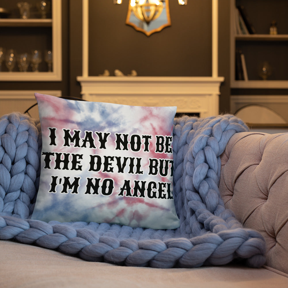 I MAY NOT BE THE DEVIL BUT I'M NO ANGEL- Basic Pillow