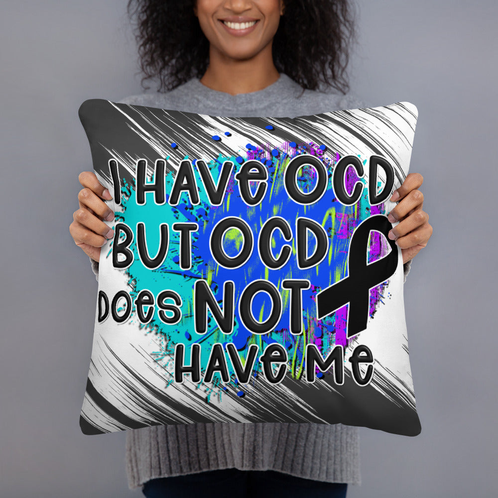 I HAVE OCD BUT OCD DOESN'T HAVE ME- Basic Pillow