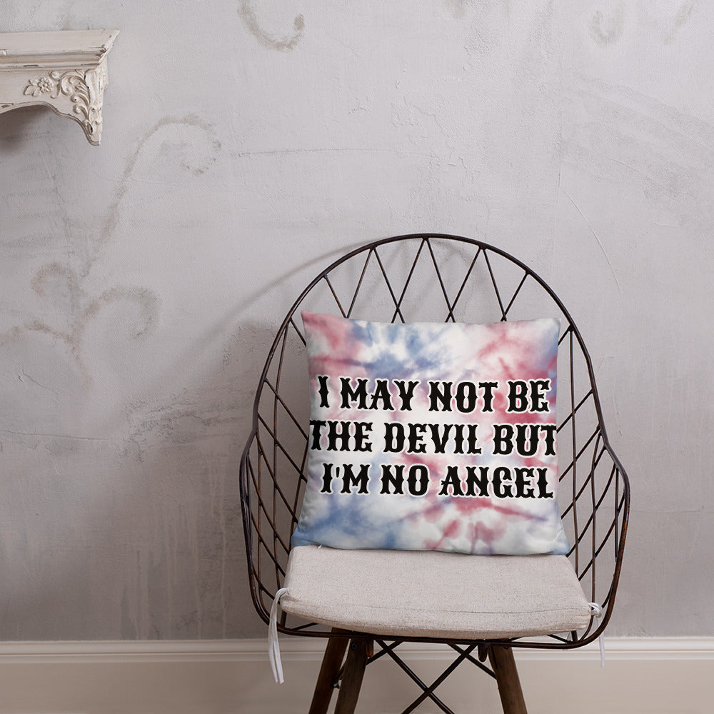I MAY NOT BE THE DEVIL BUT I'M NO ANGEL- Basic Pillow
