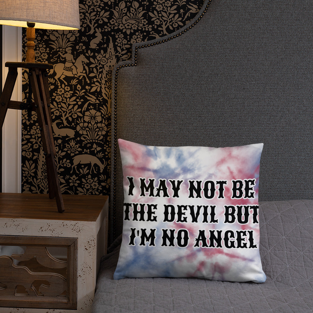 I MAY NOT BE THE DEVIL BUT I'M NO ANGEL- Basic Pillow