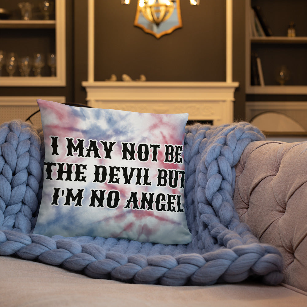 I MAY NOT BE THE DEVIL BUT I'M NO ANGEL- Basic Pillow