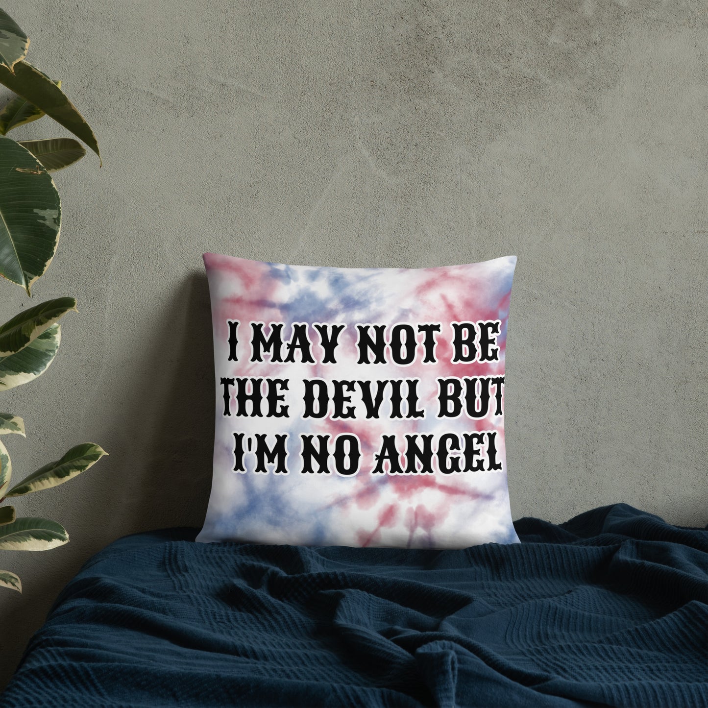 I MAY NOT BE THE DEVIL BUT I'M NO ANGEL- Basic Pillow