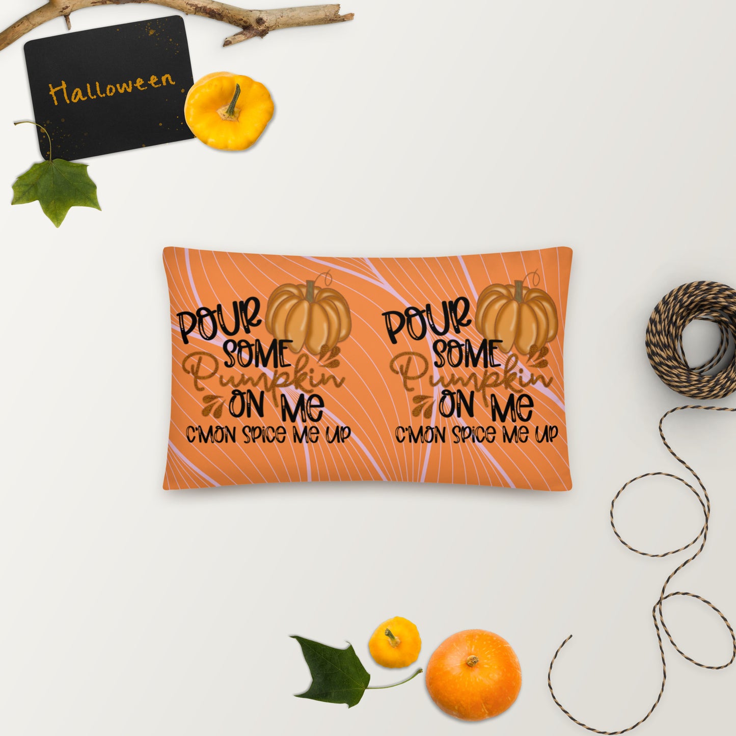 POUR SOME PUMPKIN ON ME- Basic Pillow