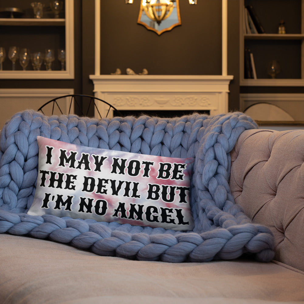 I MAY NOT BE THE DEVIL BUT I'M NO ANGEL- Basic Pillow