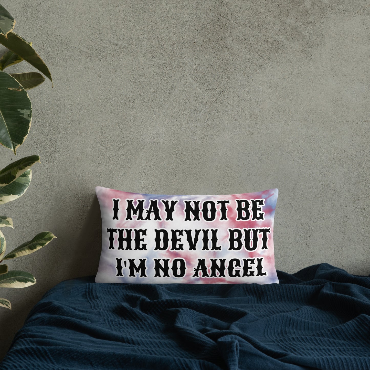 I MAY NOT BE THE DEVIL BUT I'M NO ANGEL- Basic Pillow
