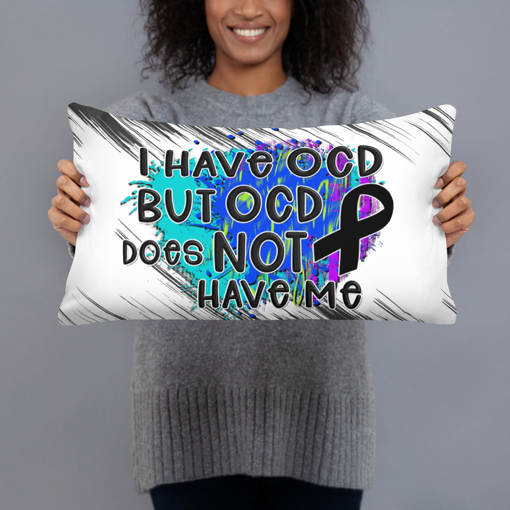 I HAVE OCD BUT OCD DOESN'T HAVE ME- Basic Pillow