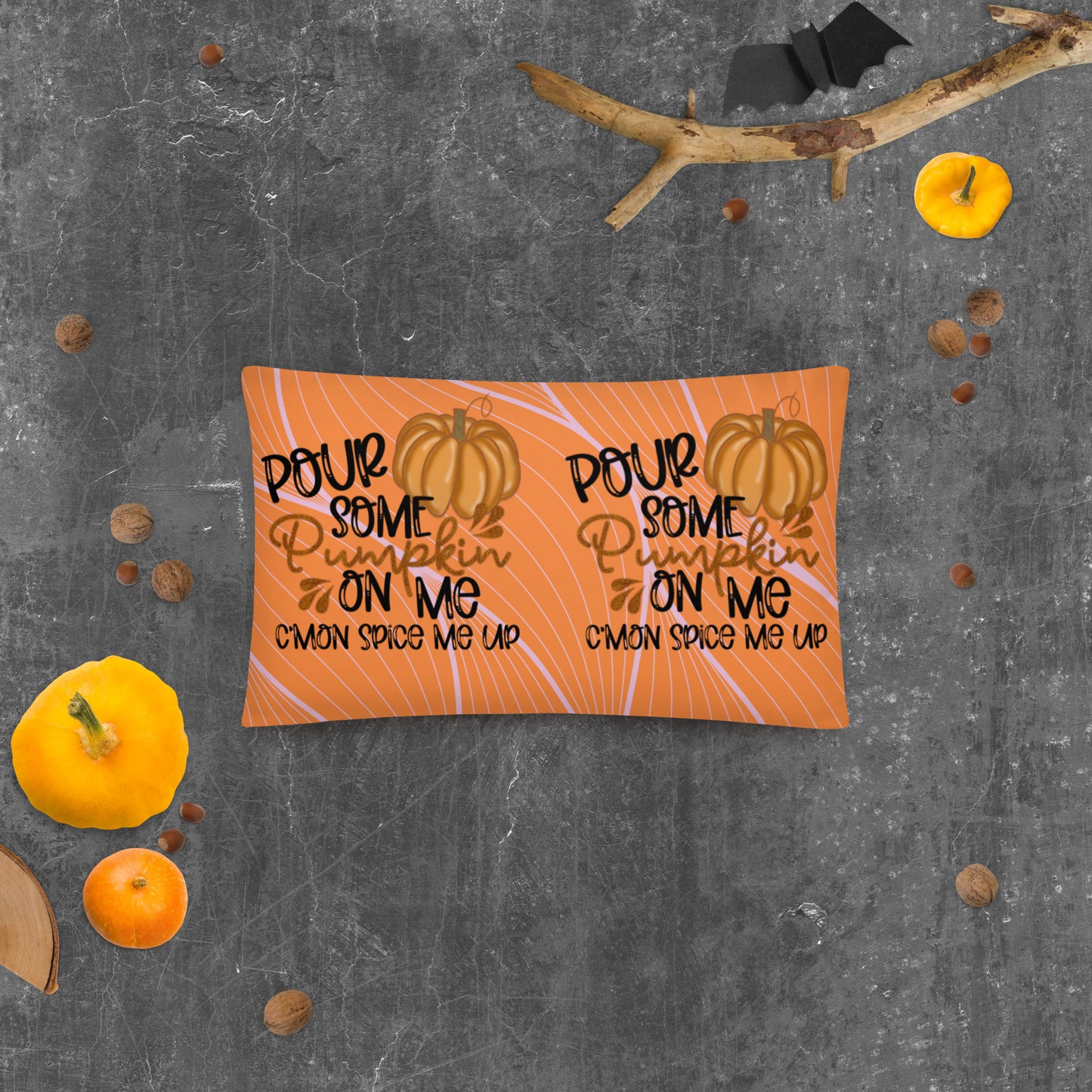 POUR SOME PUMPKIN ON ME- Basic Pillow