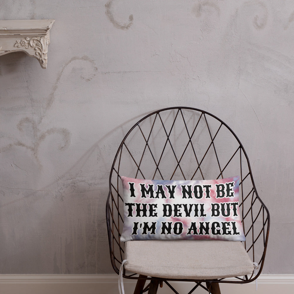 I MAY NOT BE THE DEVIL BUT I'M NO ANGEL- Basic Pillow