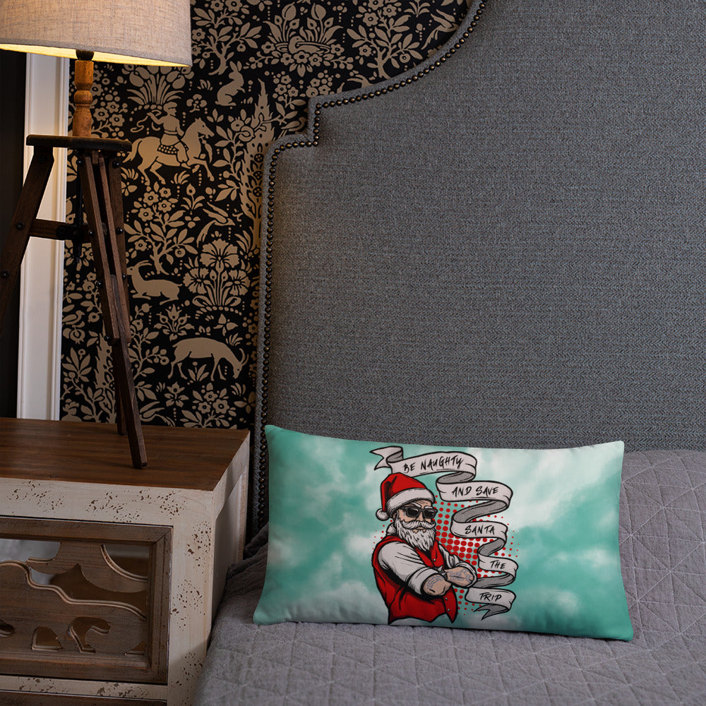BE NAUGHTY AND SAVE SANTA THE TRIP- Basic Pillow