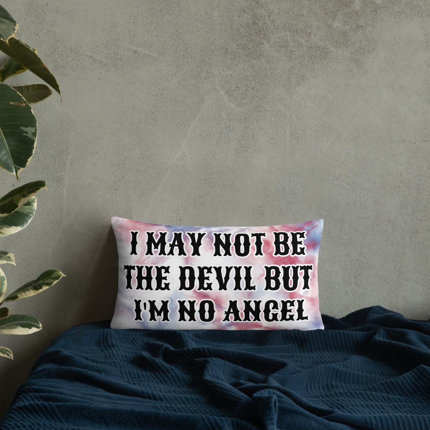 I MAY NOT BE THE DEVIL BUT I'M NO ANGEL- Basic Pillow