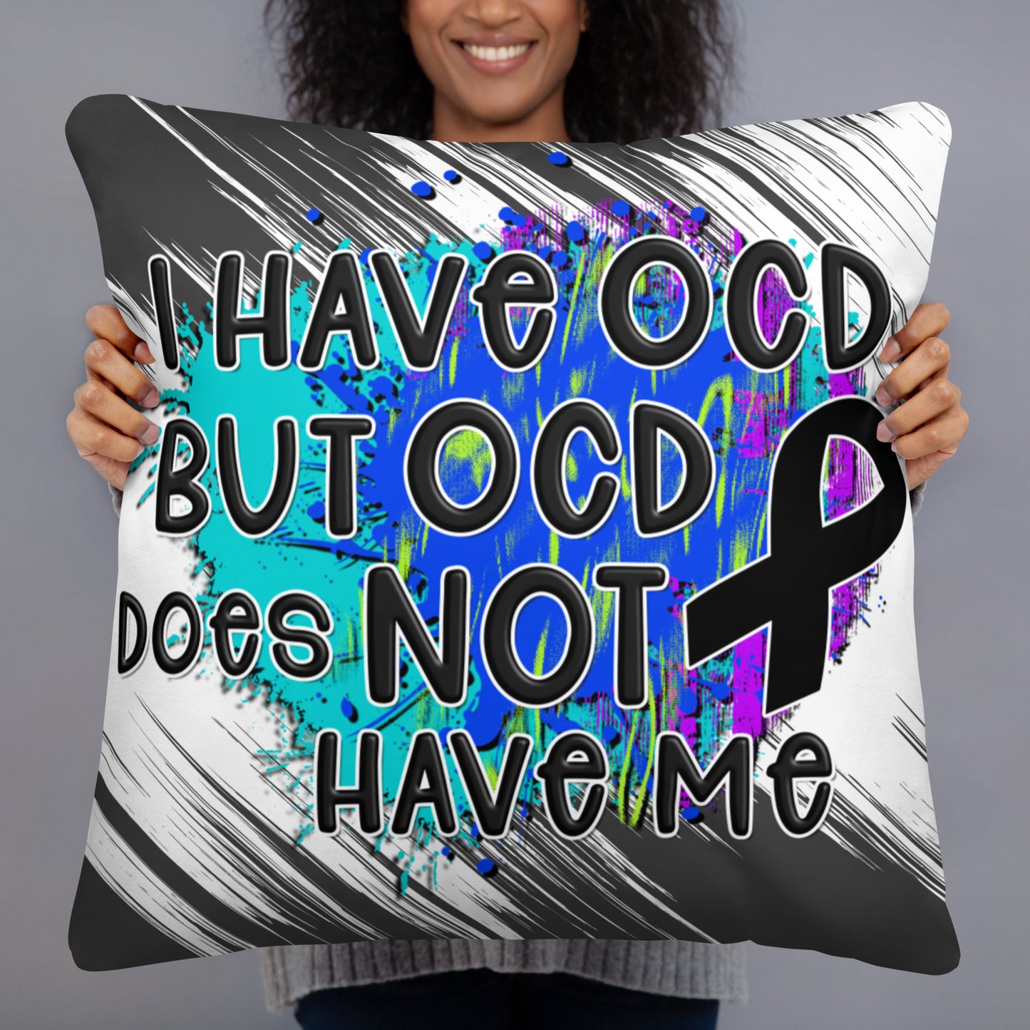 I HAVE OCD BUT OCD DOESN'T HAVE ME- Basic Pillow