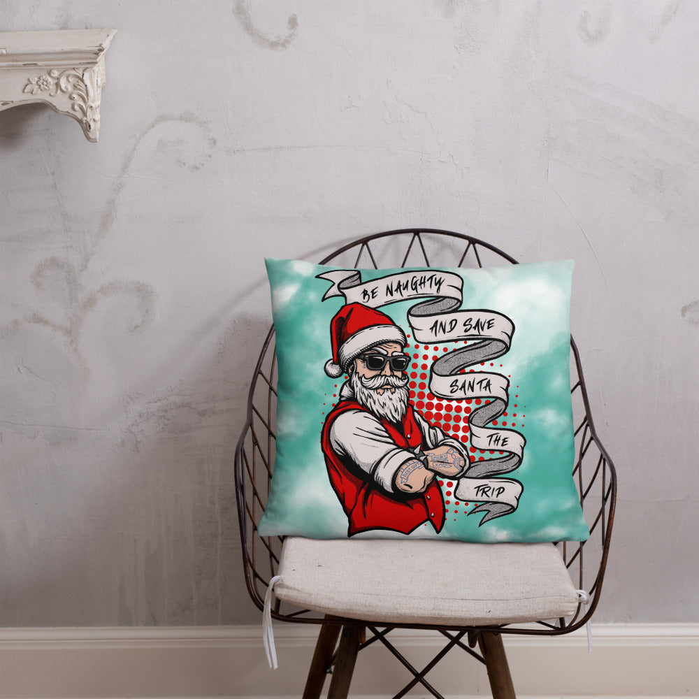 BE NAUGHTY AND SAVE SANTA THE TRIP- Basic Pillow
