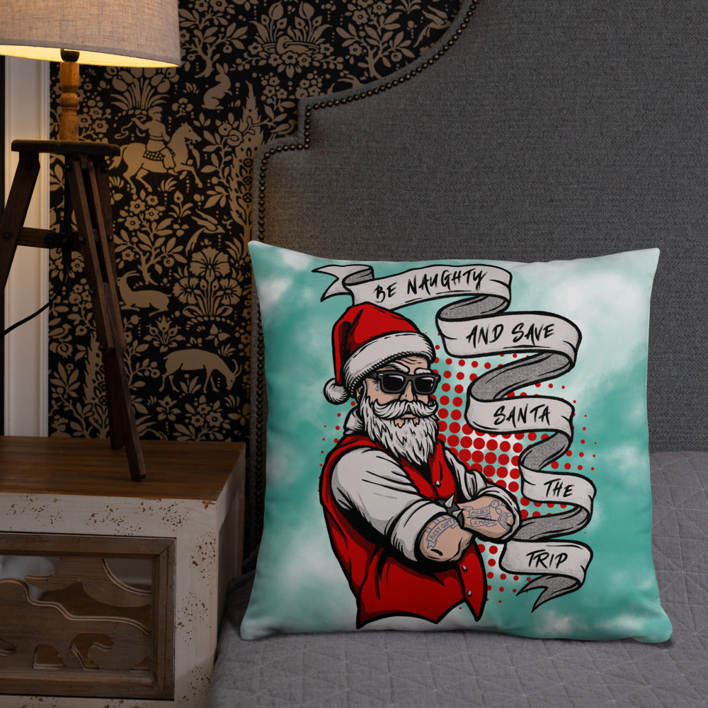 BE NAUGHTY AND SAVE SANTA THE TRIP- Basic Pillow