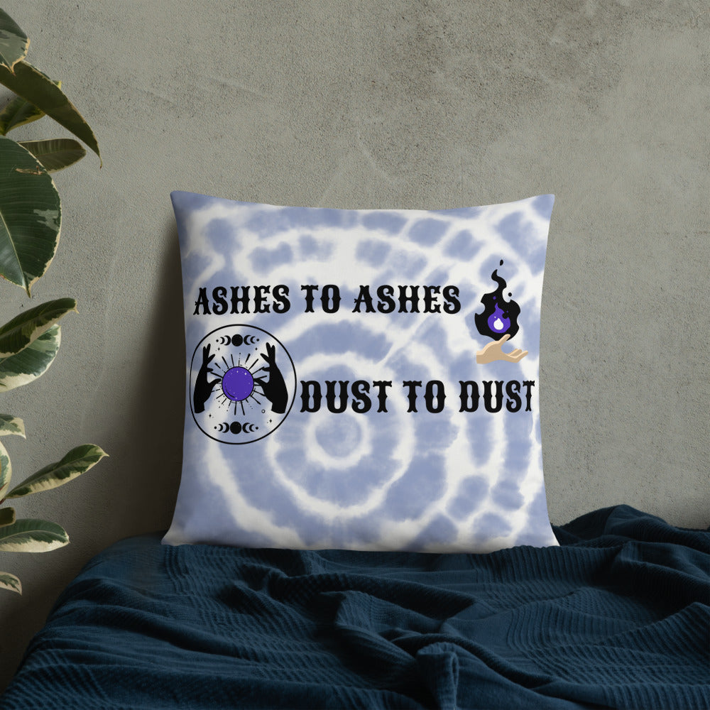ASHES TO ASHES, DUST TO DUST- Basic Pillow