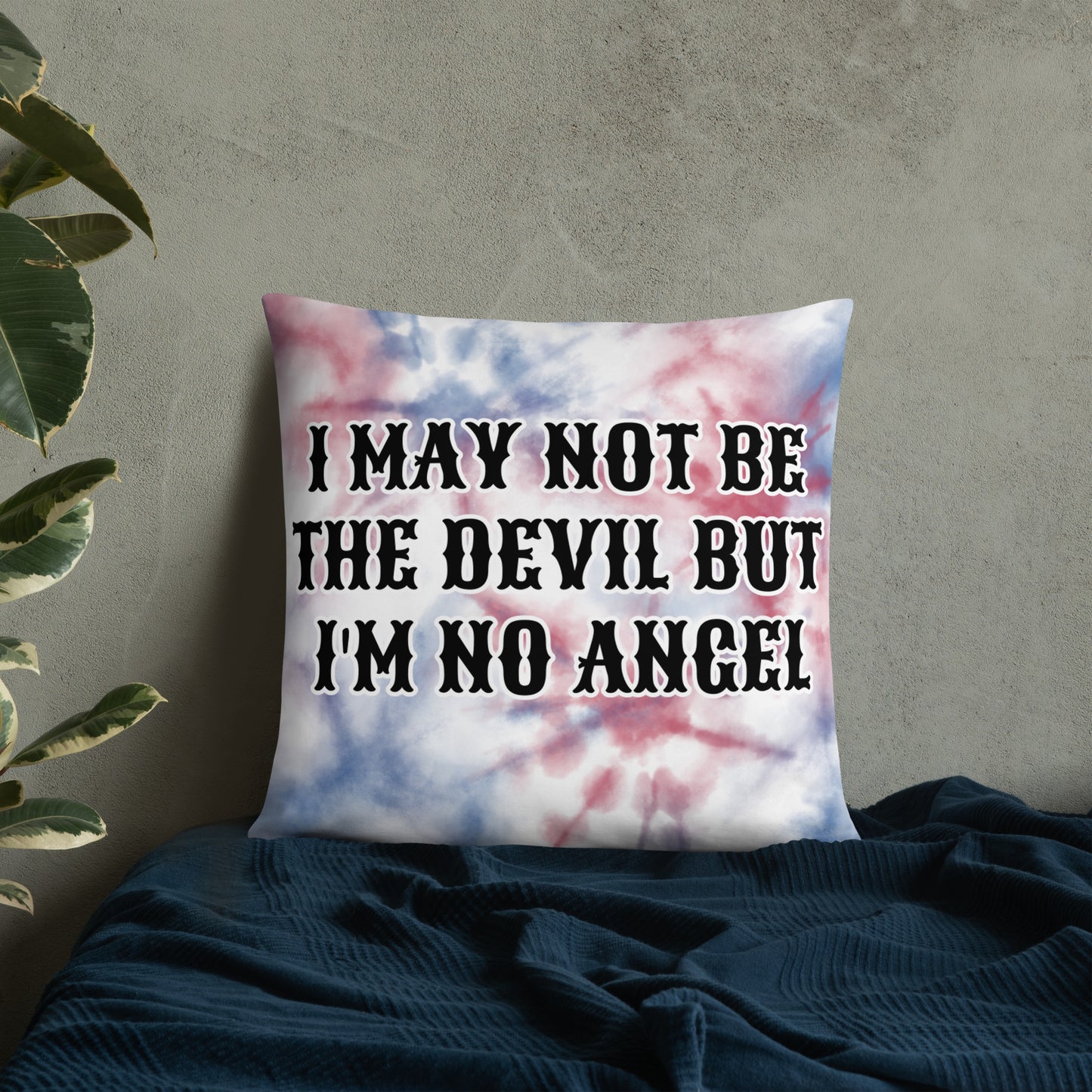 I MAY NOT BE THE DEVIL BUT I'M NO ANGEL- Basic Pillow