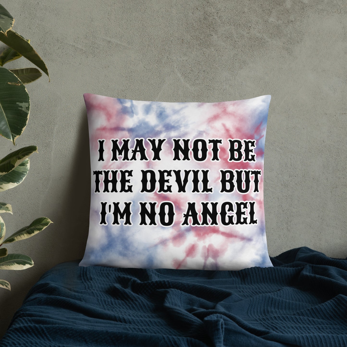 I MAY NOT BE THE DEVIL BUT I'M NO ANGEL- Basic Pillow