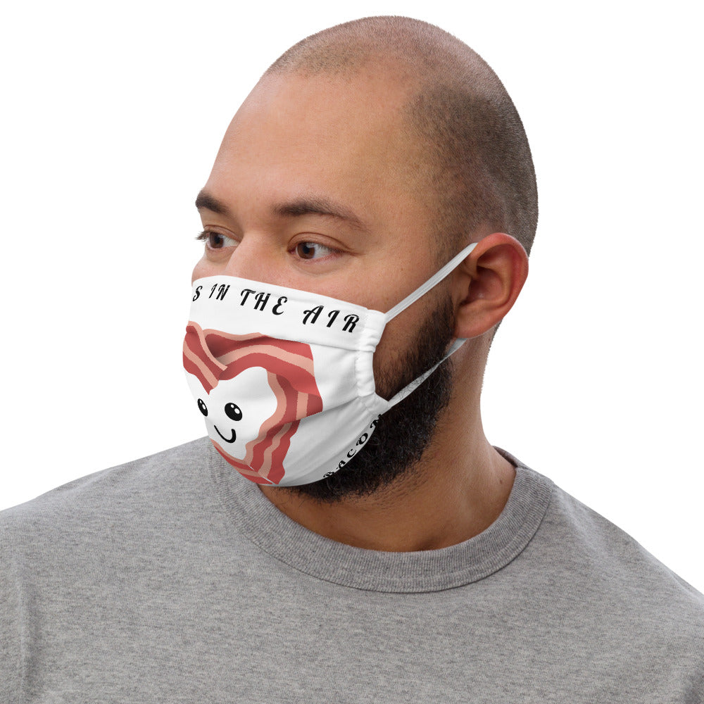 LOVE IS IN THE AIR, NOPE THATS BACON- Premium face mask