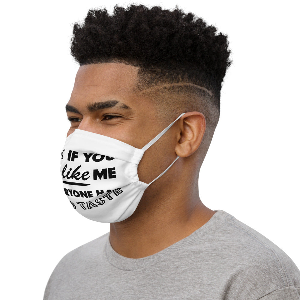 ITS OK IF YOU DONT LIKE ME- Premium face mask