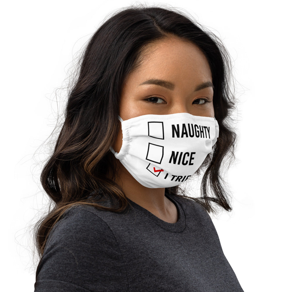 NAUGHTY, NICE, I TRIED- Premium face mask