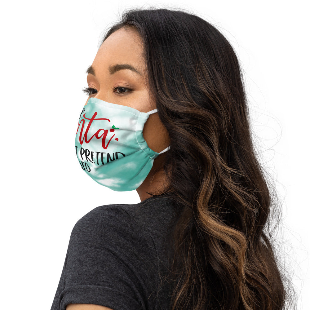 DEAR SANTA, LETS PRETEND I TRIED- Premium face mask