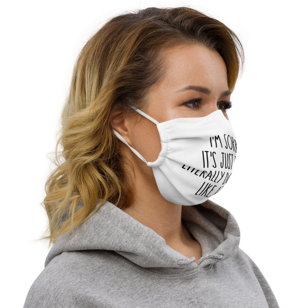 I'M SORRY IT'S JUST I LITERALLY DON'T CARE- Premium face mask