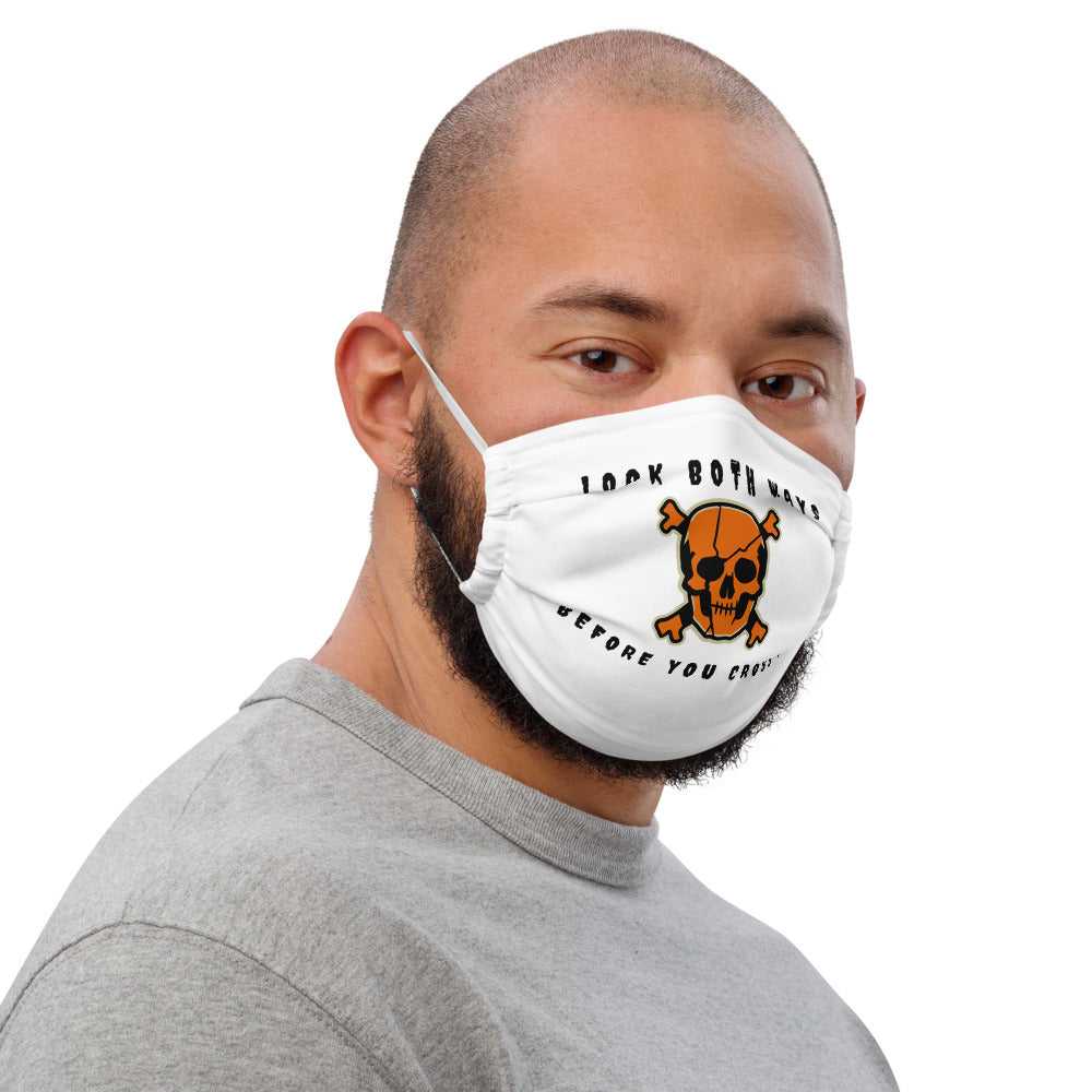 LOOK BOTH WAYS BEFORE YOU CROSS ME- Premium face mask
