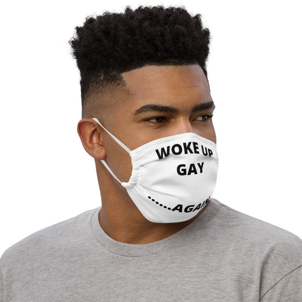 WOKE UP GAY AGAIN- Premium face mask