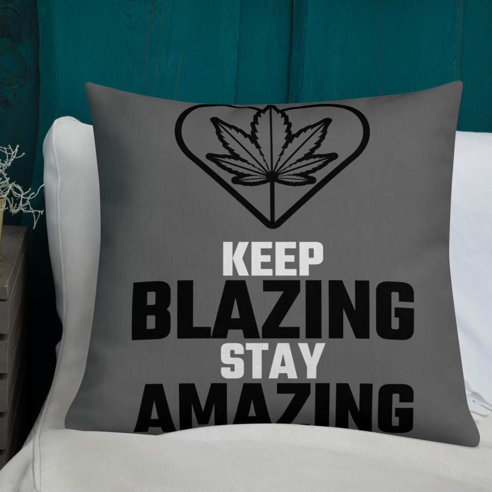 KEEP BLAZING STAY AMAZING- Premium Pillow