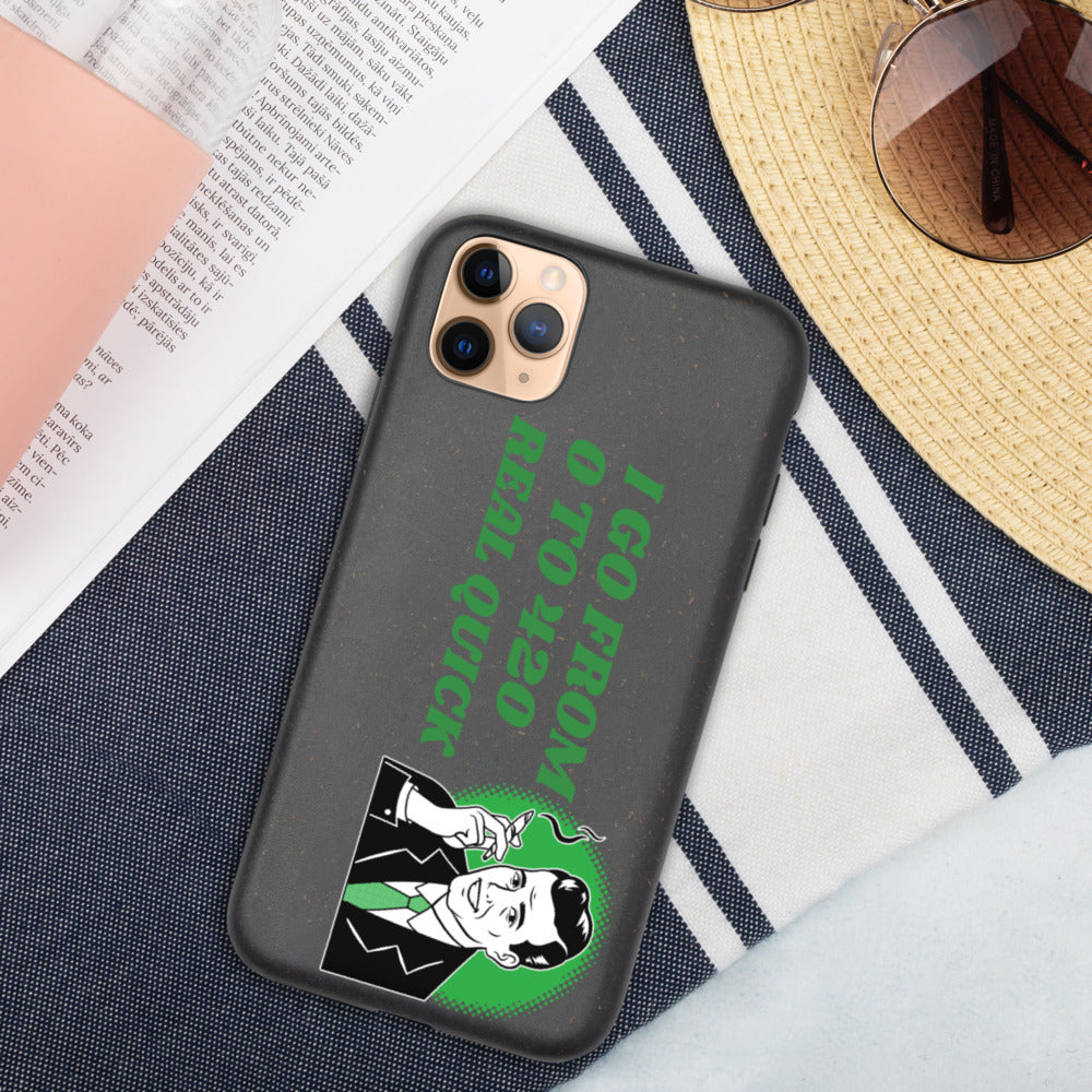 I GO FROM 00 TO 420 REAL QUICK- Biodegradable phone case