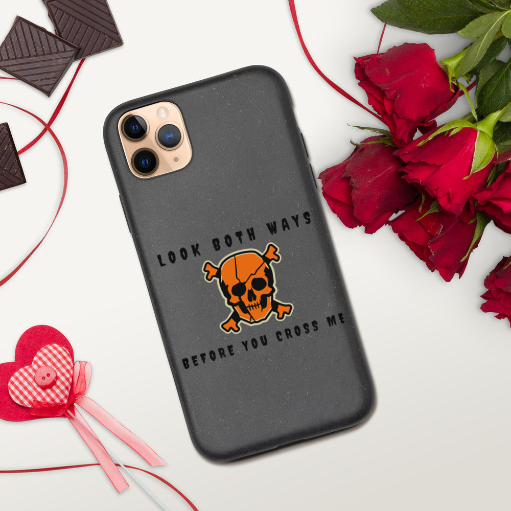 LOOK BOTH WAYS BEFORE YOU CROSS ME- Biodegradable phone case