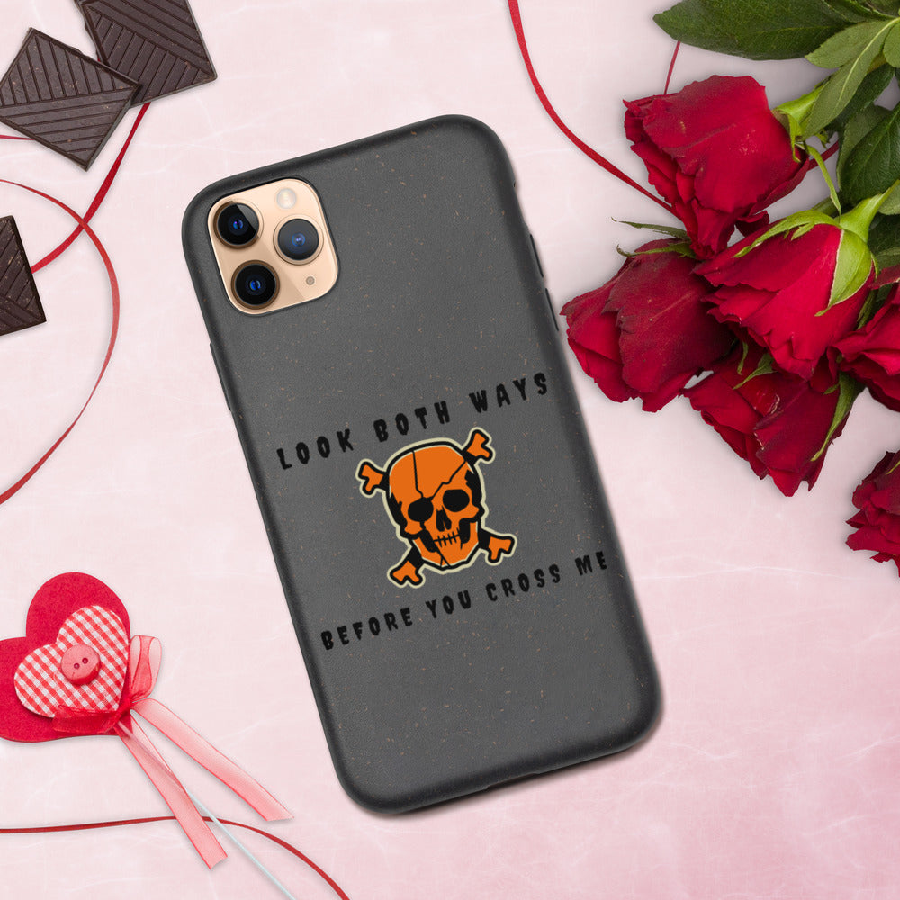 LOOK BOTH WAYS BEFORE YOU CROSS ME- Biodegradable phone case