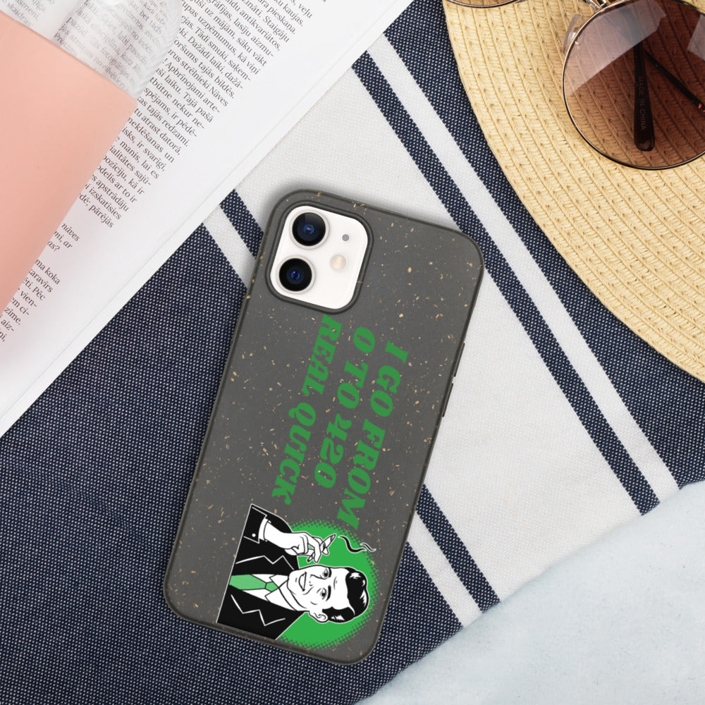 I GO FROM 00 TO 420 REAL QUICK- Biodegradable phone case