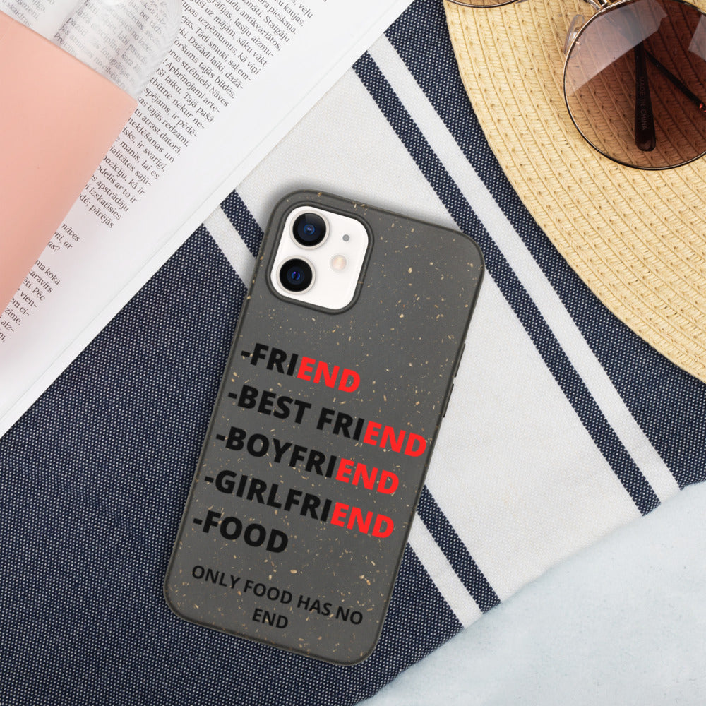 ONLY FOOD HAS NO END- Biodegradable phone case