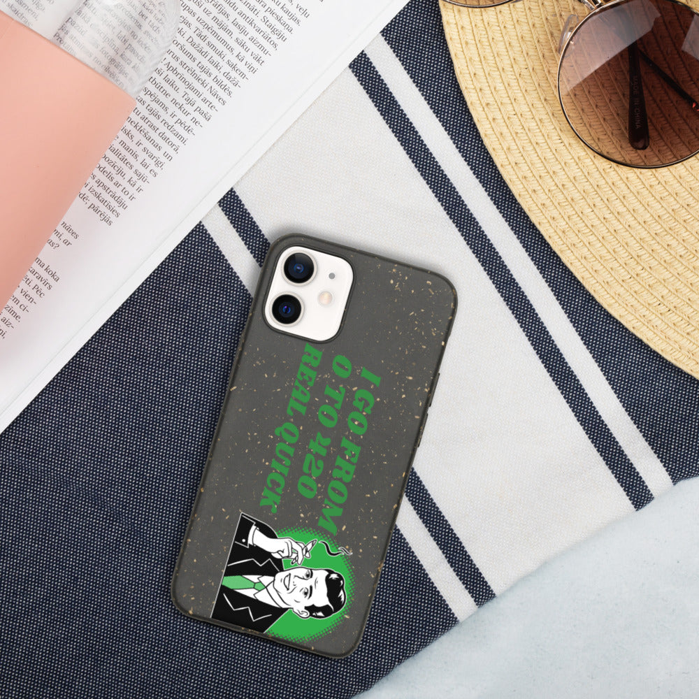 I GO FROM 00 TO 420 REAL QUICK- Biodegradable phone case