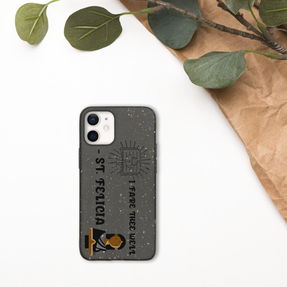 I FARE THEE WELL -ST. FELICIA- Biodegradable phone case