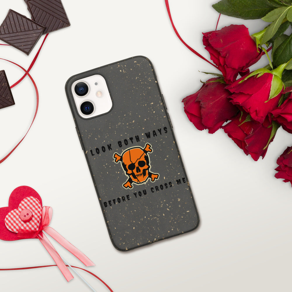 LOOK BOTH WAYS BEFORE YOU CROSS ME- Biodegradable phone case