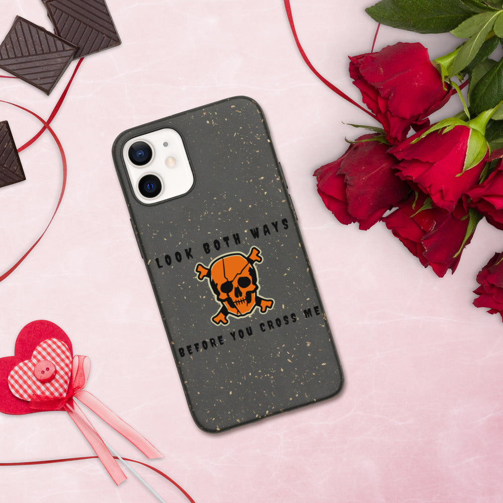 LOOK BOTH WAYS BEFORE YOU CROSS ME- Biodegradable phone case