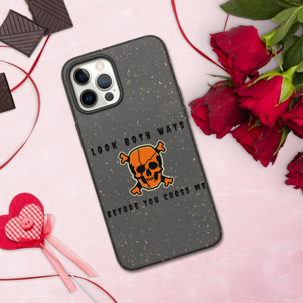 LOOK BOTH WAYS BEFORE YOU CROSS ME- Biodegradable phone case