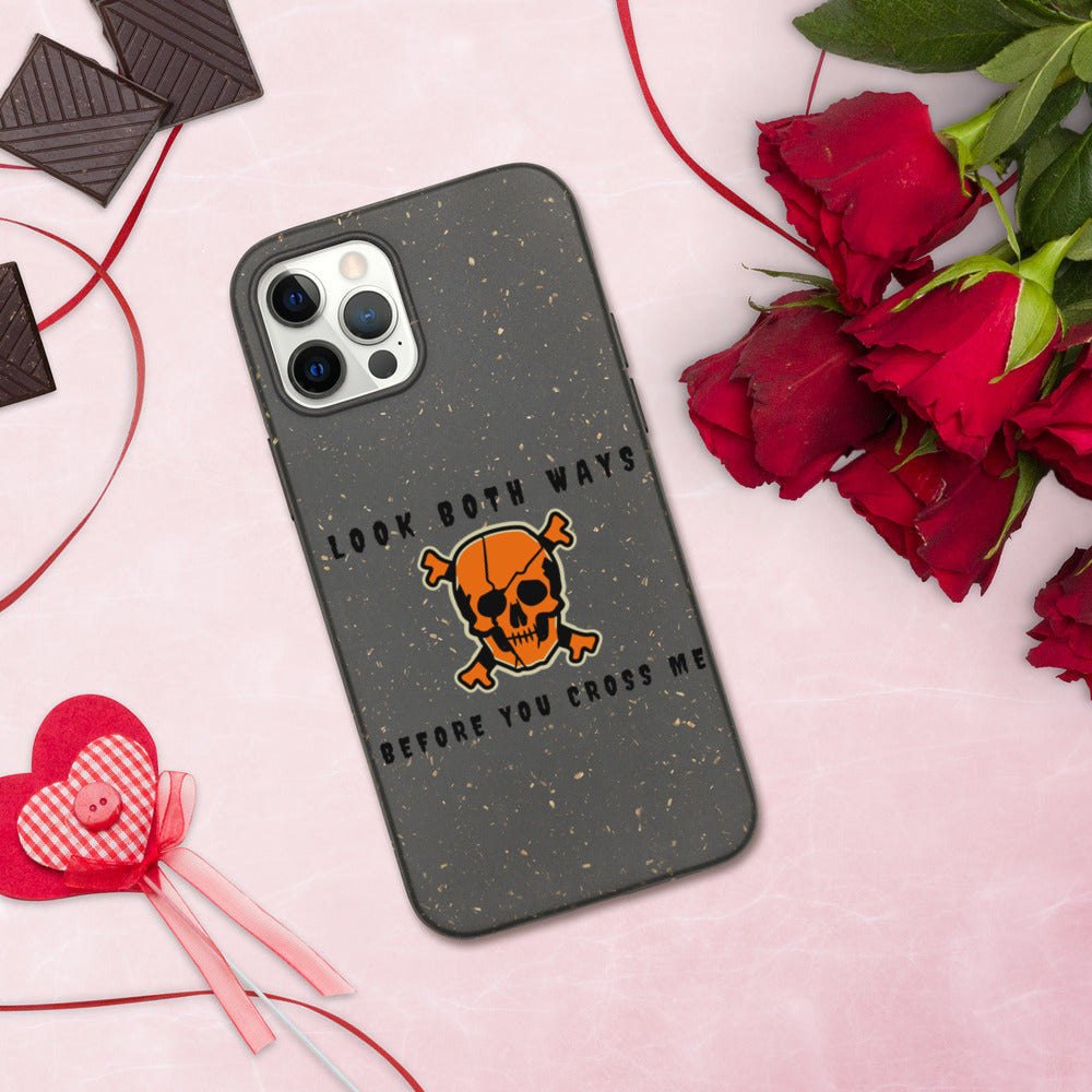 LOOK BOTH WAYS BEFORE YOU CROSS ME- Biodegradable phone case