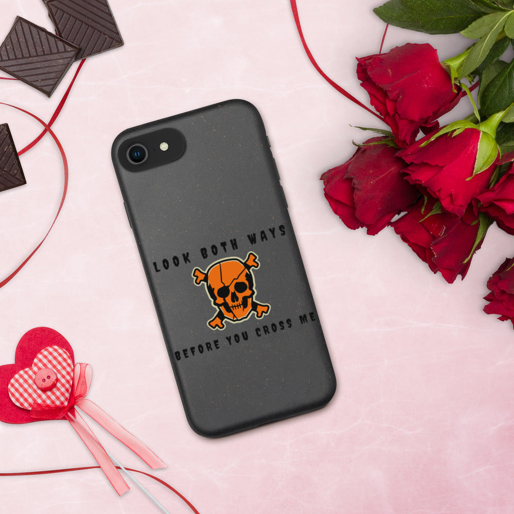 LOOK BOTH WAYS BEFORE YOU CROSS ME- Biodegradable phone case