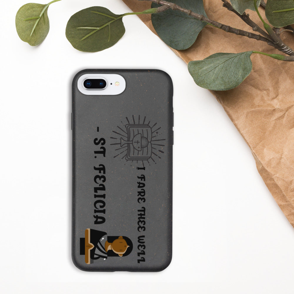 I FARE THEE WELL -ST. FELICIA- Biodegradable phone case