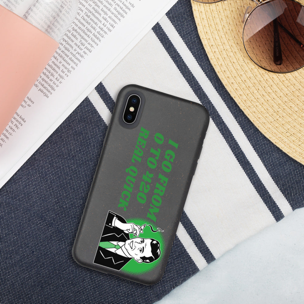 I GO FROM 00 TO 420 REAL QUICK- Biodegradable phone case