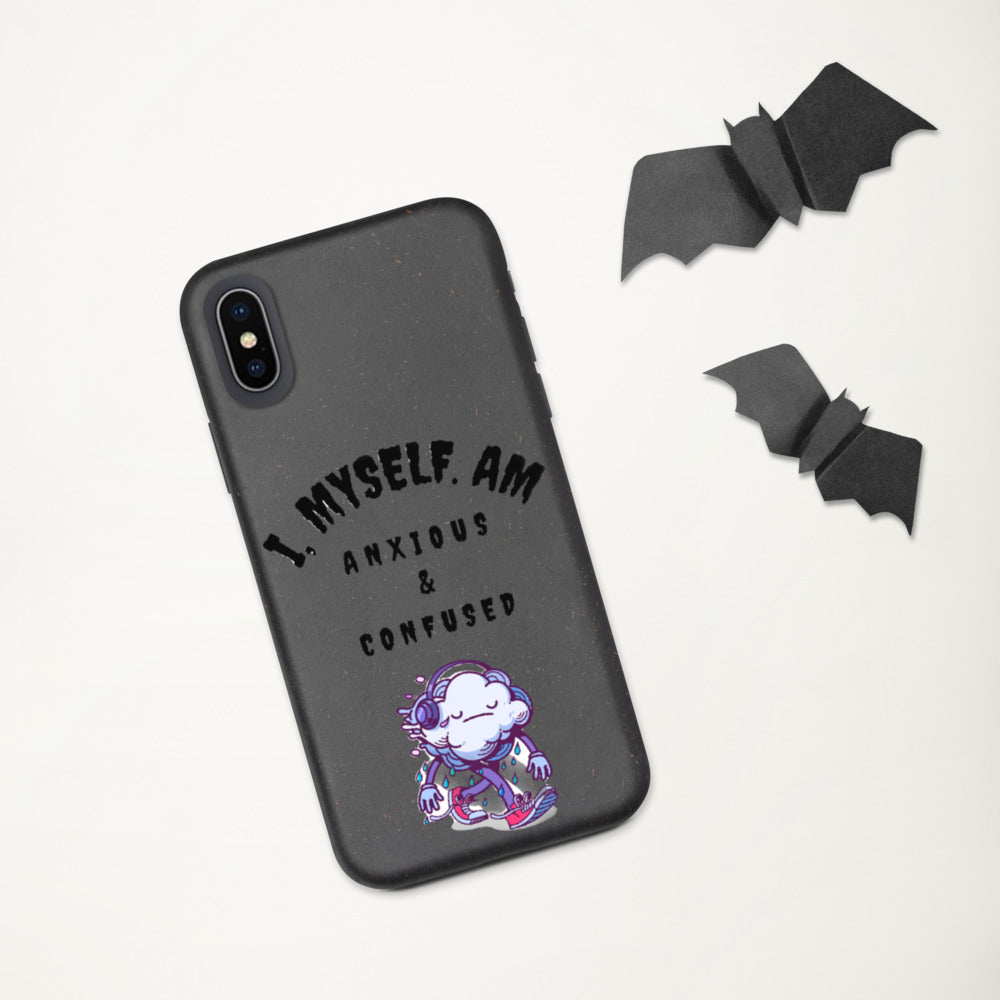 I MYSELF AM ANXIOUS AND CONFUSED- Biodegradable phone case