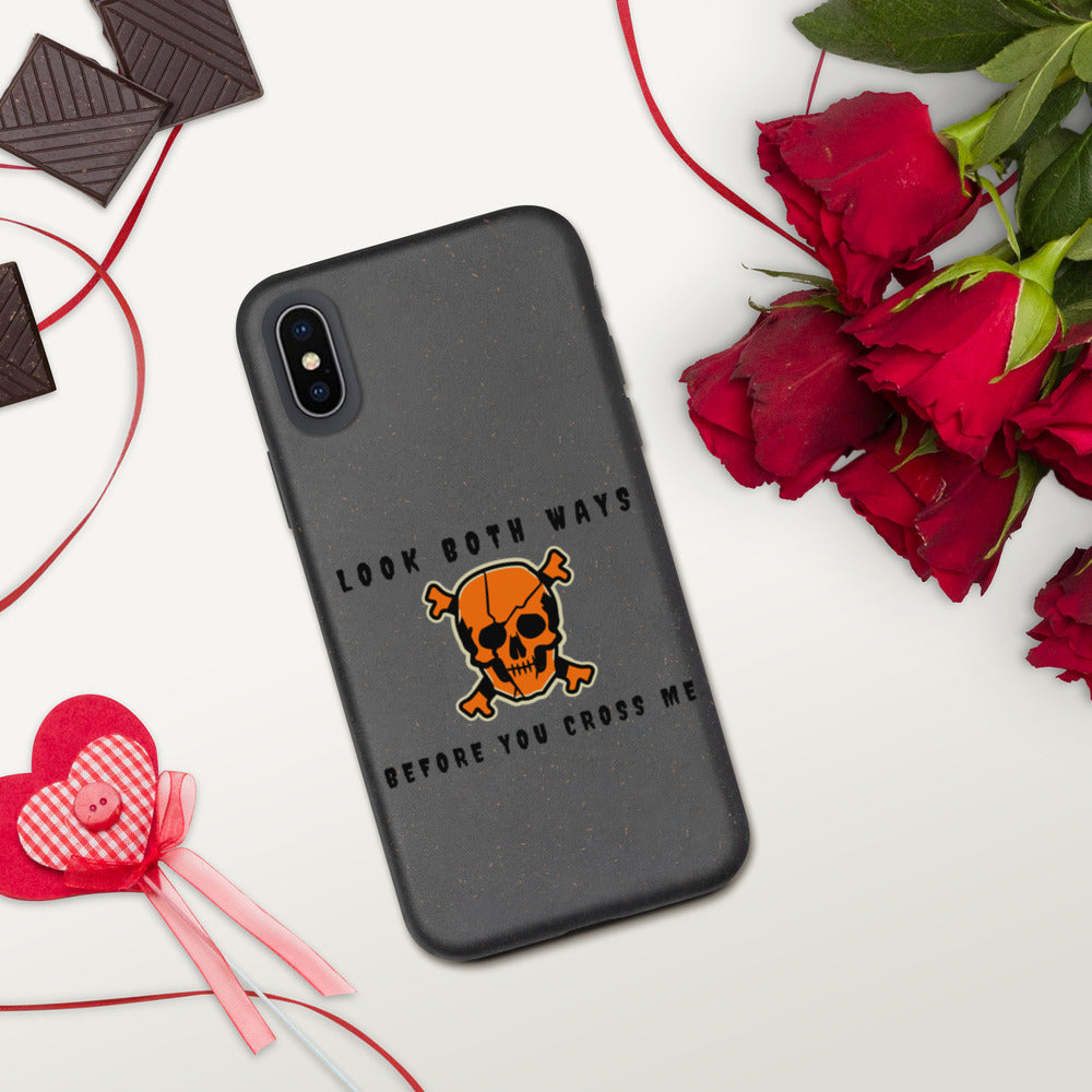 LOOK BOTH WAYS BEFORE YOU CROSS ME- Biodegradable phone case
