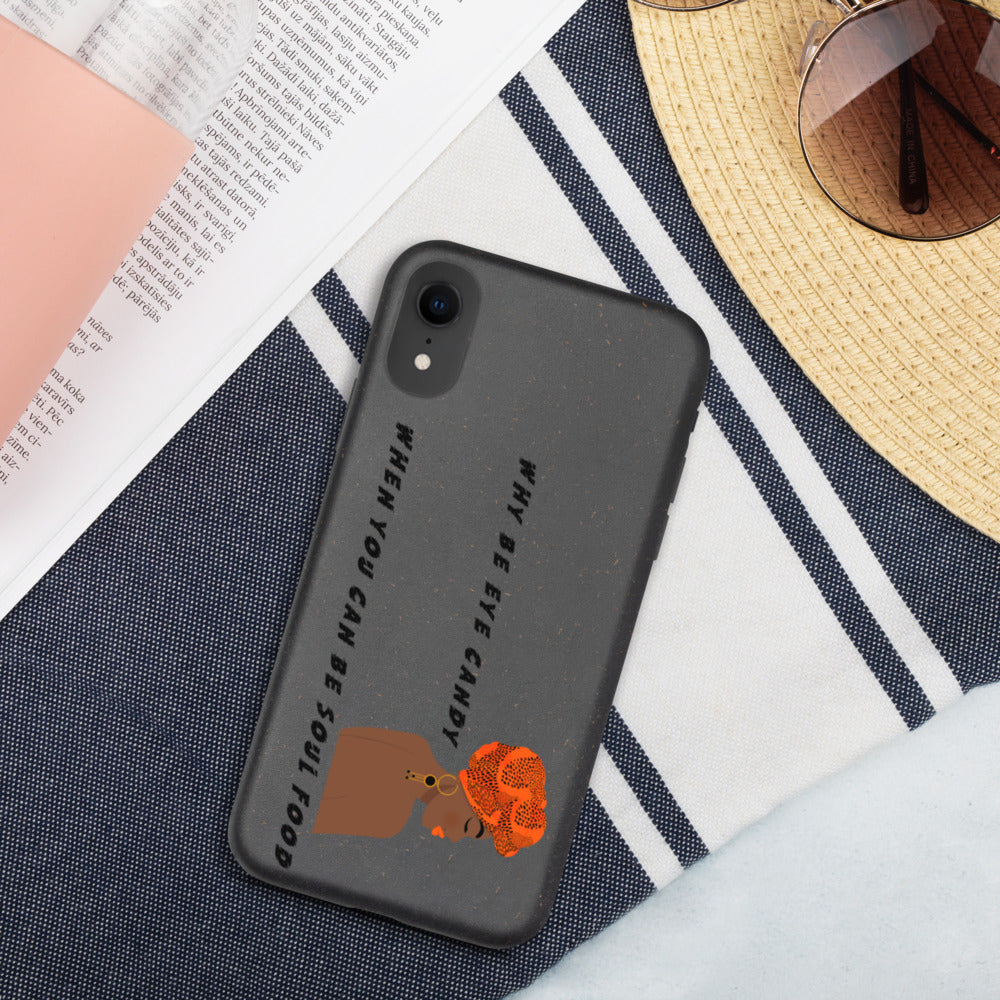 WHY BE EYE CANDY WHEN YOU CAN BE SOUL FOOD- Biodegradable phone case