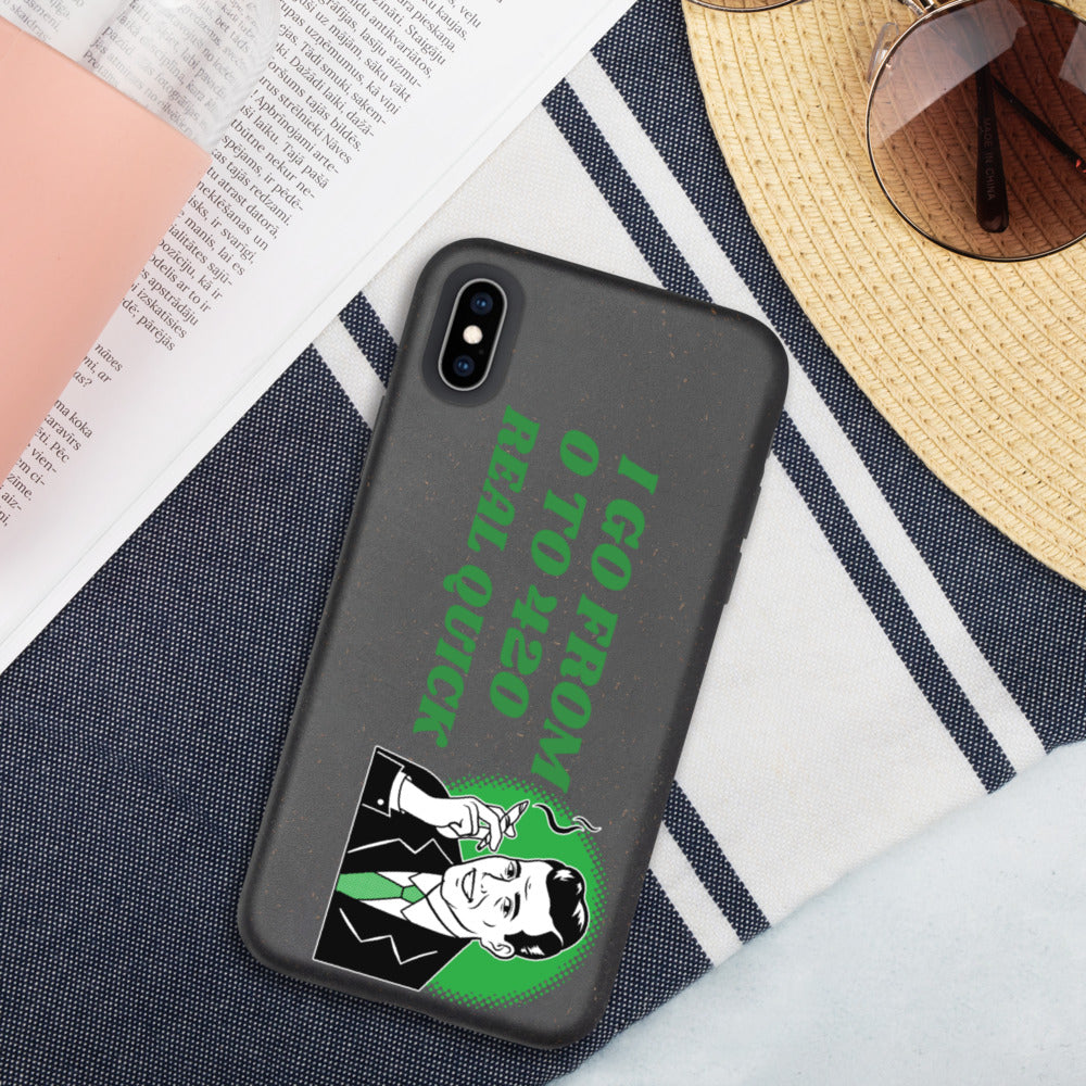 I GO FROM 00 TO 420 REAL QUICK- Biodegradable phone case