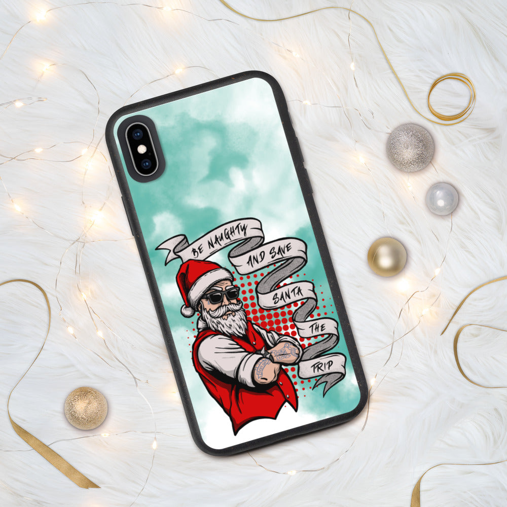 BE NAUGHTY AND SAVE SANTA THE TRIP- Biodegradable phone case